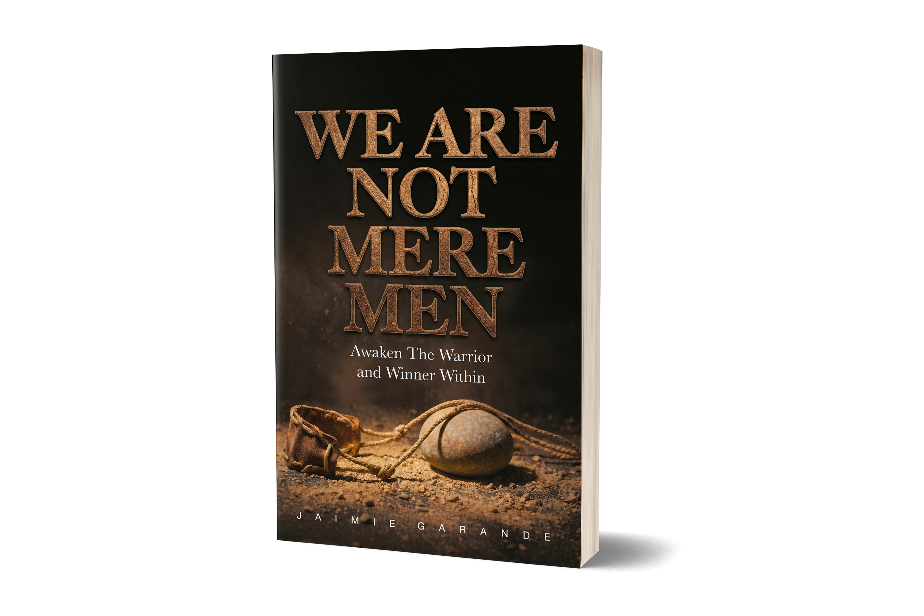 Cover of 'We Are Not Mere Men: Awaken The Warrior and Winner Within' by Jaimie Garande